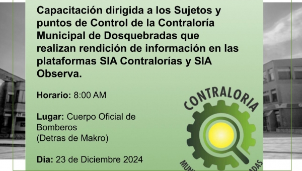 CAPACITACION DIRIGIDA A LOS SUJETOS Y PUNTOS DE CONTROL DE LA CONTRALORIA MUNICIPAL DE DOSQUEBRADAS QUE REALIZAN RENDICION DE INFORMACION EN LAS PLATAFORMAS SIA CONTRALORIAS Y SIA OBSERVA